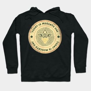 Today is Moscato Day Badge Hoodie